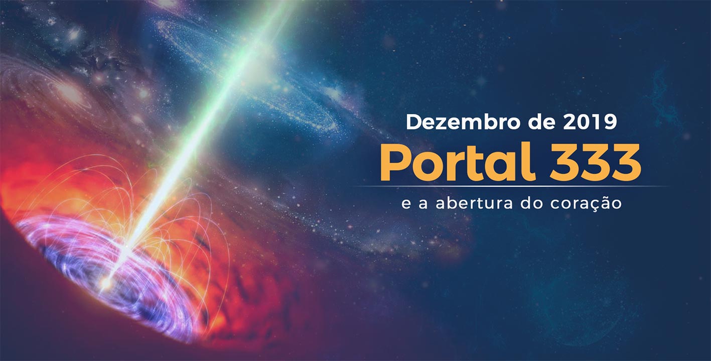 O Portal 333 de dezembro de 2019 e a abertura do coração